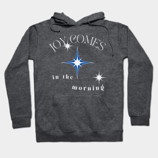 Joy Comes In The Morning Hoodie
